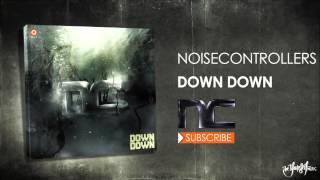 Noisecontrollers - Down Down (Official Preview)