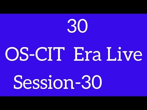 OS-CIT SESSION-30 | ERA LIVE | MKCL