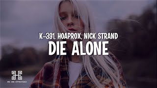 Download lagu K-391, Hoaprox, Nick Strand - Die Alone (Lyrics) mp3