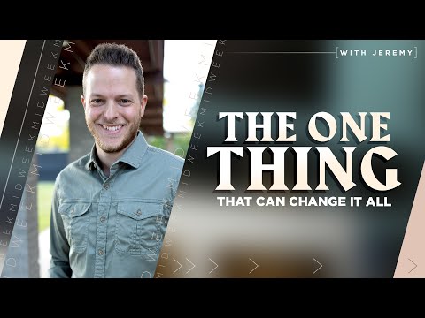 The Midweek: "The One Thing That Can Change It All".