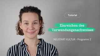 Tutorial Einreichen des Verwendungsnachweises | NEUSTART KULTUR | Programm 2 | B