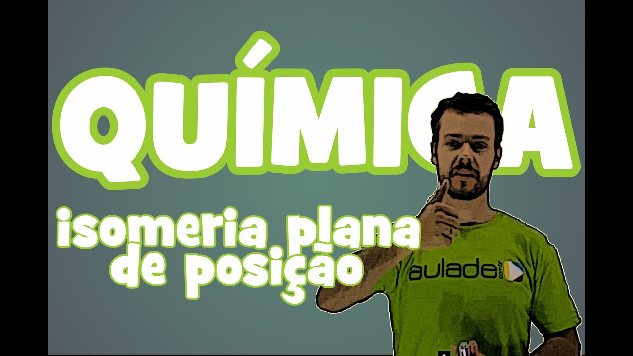 Química - Isomeria Plana: Isomeria de Posição