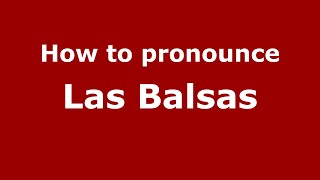 How to pronounce Las Balsas