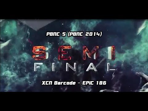 SEMIFINAL PBNC 5 - XCN Barcode vs EPiC186 (GEMSCOOL)