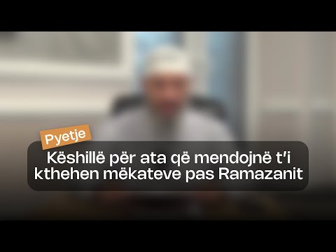 Këshillë për ata që mendojnë t’i kthehen mëkateve pas Ramazanit | Hoxhë Xhemal Jakupi