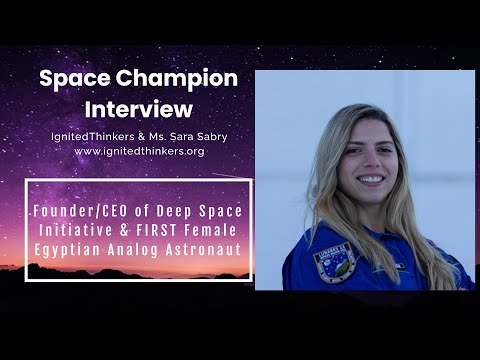 Ms. Sara Sabry: FIRST African Astronaut in Space and Founder & CEO of Deep Space Initiative | Ignited Thinkers