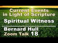 Spiritual Witness - Bernard Hull Zoom Talk 18 - Current Events – Mar 6, 2021