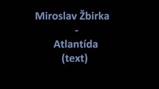 Miroslav Žbirka- Atlantída (text) Miroslav Žbirka- Atlantída (text)