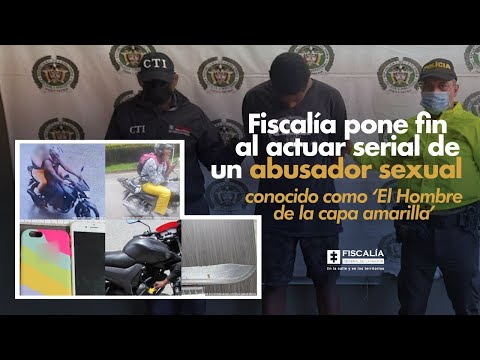 Fiscalía pone fin el actuar serial de un abusador conocido como 'El hombre de la capa amarilla'