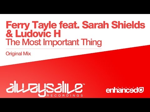 Ferry Tayle ft Sarah Shields & Ludovic H - The Most Important Thing (Original Mix) [OUT NOW]
