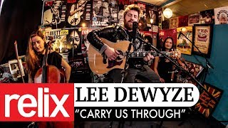 &quot;Carry Us Through&quot; | Lee DeWyze | 2/21/18 | Relix Studio Sessions