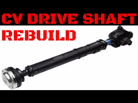 CV Drive Shaft/Prop Shaft Rebuild
