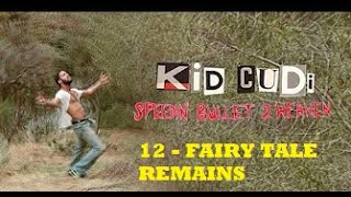 Kid Cudi - 12 - FAIRY TALE REMAINS - Sub.Español