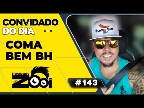 COMA BEM BH - PODCAST DO ZOOI #143