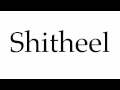 How to Pronounce Shitheel