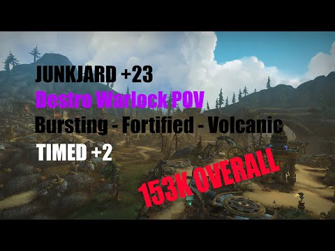 Junkyard +23 // Destro Warlock POV 153k Overall // Timed +2 // Bursting - Fortified - Volcanic //