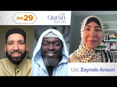 Juz 29: Ust. Zaynab Ansari | Qur’an 30 for 30 S4 — Dr. Omar Suleiman, Sh. Abdullah Oduro