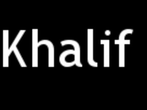 How To Pronounce Khalif