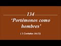 Cántico 134 Portemonos Como Hombres