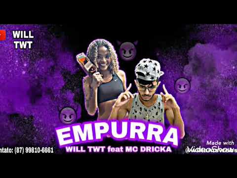 WILL TWT feat MC DRICKA - EMPURRA - (Remix brega-funk)