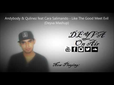 Andybody & Qulinez feat Cara Salimando - Like The Good Meet Evil (Deyva Mashup)