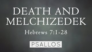 Death and Melchizedek (7:1-28) Music Video