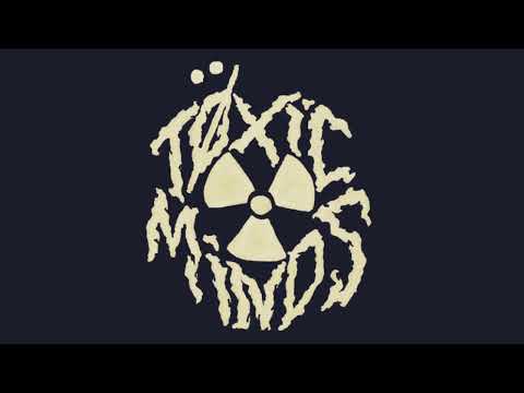 Toxic Minds - Μανούρα απ΄το Περιθώριο