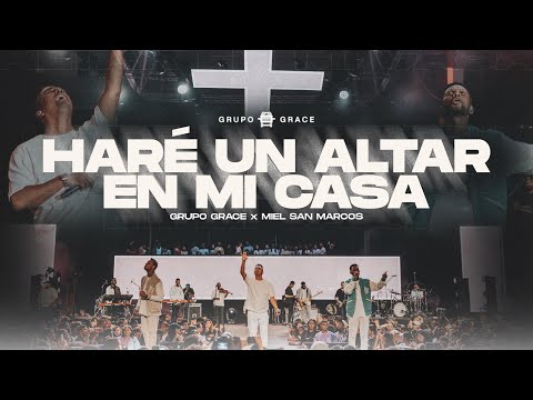 Grupo Grace Ft  Miel San Marcos - Haré Un Altar En Mi Casa  (Altar Live)