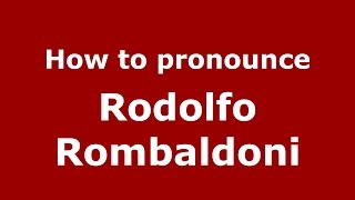 How to pronounce Rodolfo Rombaldoni