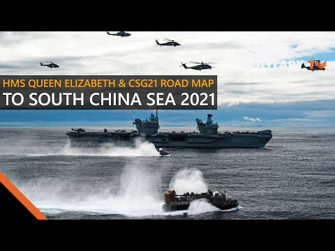 HMS Queen Elizabeth and CSG21 Road Map to South China Sea 2021