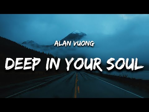 alan vuong - DEEP IN YOUR SOUL (Lyrics)