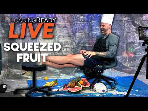 Squeezed Fruit || LoadingReadyLIVE Ep116