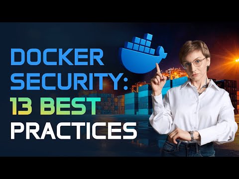 Docker Container Image Security: 13 Best Practices