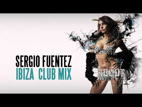 DJ Sergio Fuentez - Ibiza Club Mix