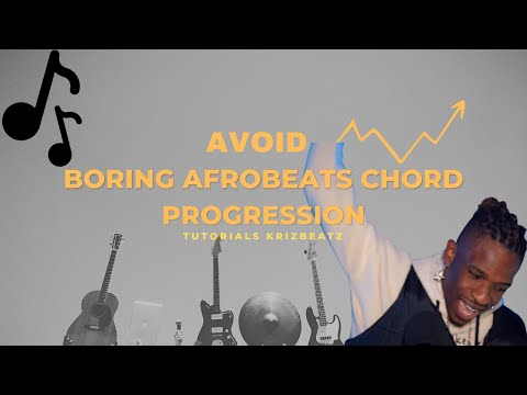 Afrobeats Boring Chord Progression & How To Fix It - Krizbeatz Tutorials