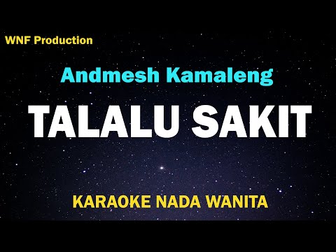Andmesh - Talalu Sakit (Karaoke Nada Wanita)