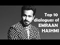Top 10 EMRAAN HASHMI Dialogues