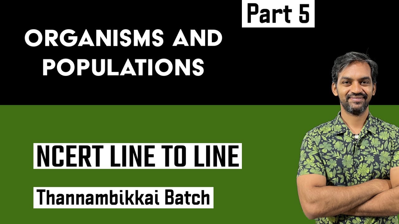 Organisms and Populations | Part 5 | NCERT Line to Line | Thannambikkai Batch