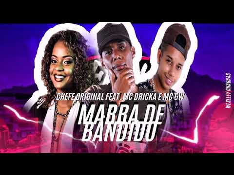 🔴 CHEFE ORIGINAL FEAT. MC DRICKA E MC GW - MARRA DE BANDIDO - REMIX BREGA FUNK
