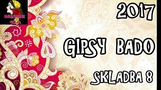 GIPSY BADO 2017 SKLADBA 8 GIPSY BADO 2017 SKLADBA 8
