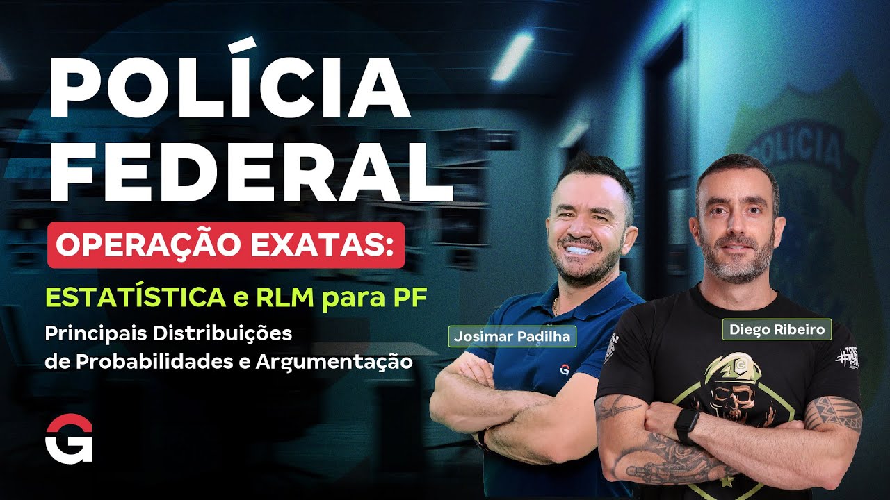 PF Operação Exatas: ESTATÍSTICA e RLM | Principais Distribuições de Probabilidades e Argumentação