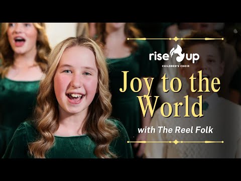 Joy to the World | Rise Up Children's Choir with The Reel Folk