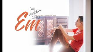 [ĐIỀU VÔ LÝ - Radio ] BÀI HÁT VIẾT CHO EM - Phạm Hoài Nam