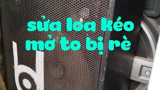 sửa loa kéo mở to bị rè