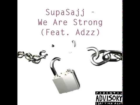 SupaSajj - We Are Strong (Feat. Adzz)