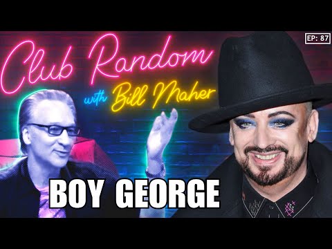 Boy George | Club Random with Bill Maher