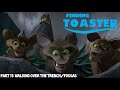 Finding Toaster Part 11 Walking Over The Trench Fossas