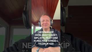 NEDEN RAKİP DEĞİLSİNİZ? CADET MPL ATPL PİLOT CRM KURUL PACE B PACE C HAZIRLIK 42