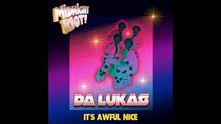 Da Lukas - It's Awful Nice video