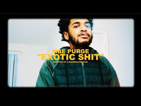 Mbe Purge - Exotic Shit (Official Video) Shot By @ASharkslayerFilm